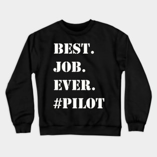 WHITE BEST JOB EVER #PILOT Crewneck Sweatshirt